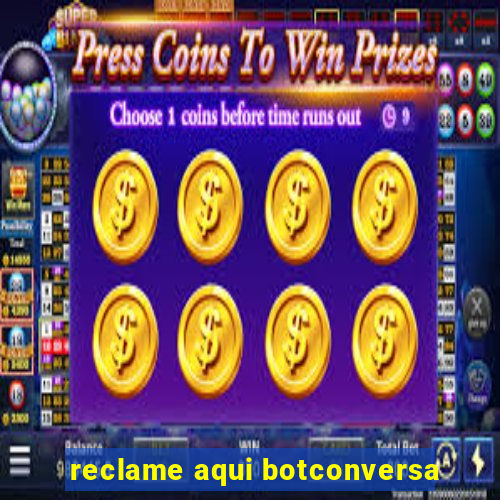 reclame aqui botconversa